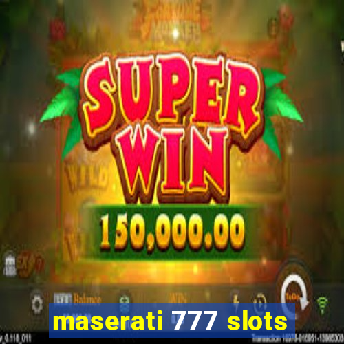 maserati 777 slots